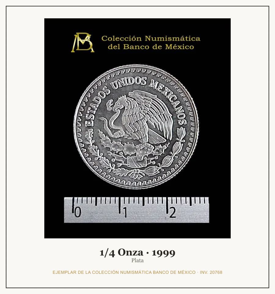 1/4 Onza · 1999 — Ejemplar de la Colección Numismática Banco de México, inv. 20768
