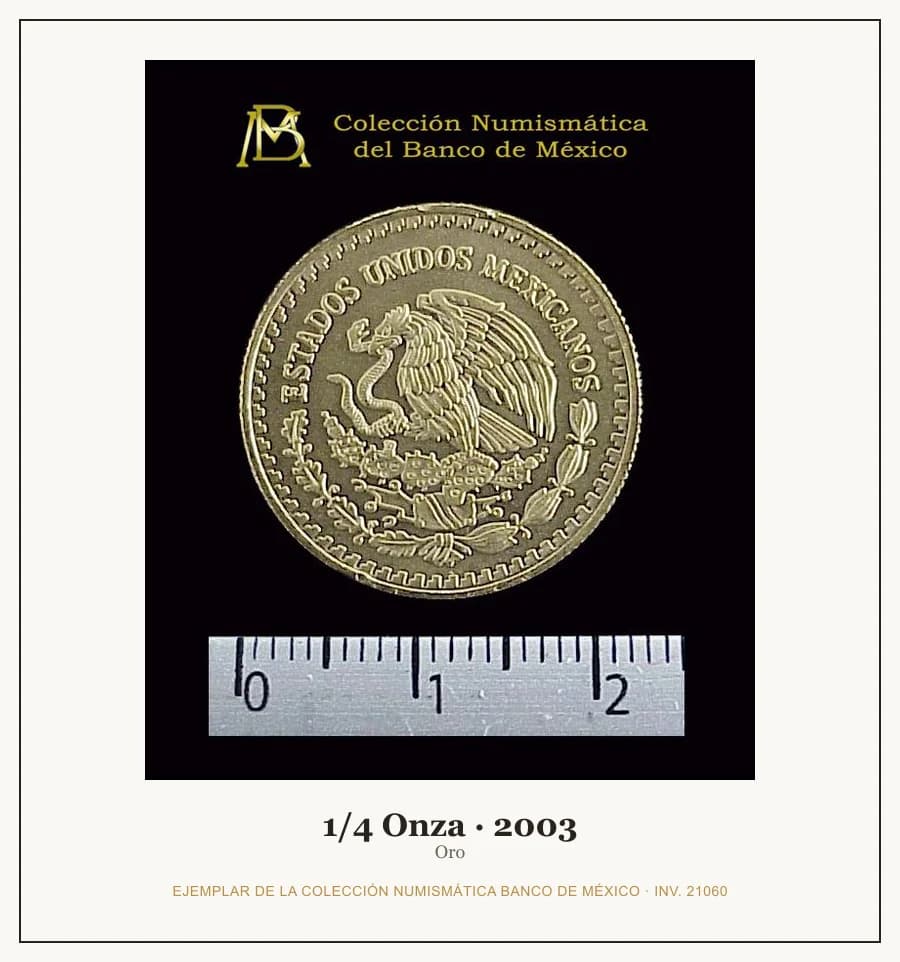 1/4 Onza · 2003 — Ejemplar de la Colección Numismática Banco de México, inv. 21060